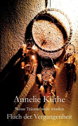 Wenn Tr?ume wahr werden: Fluch der Vergangenheit