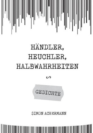 H?ndler, Heuchler, Halbwahrheiten: Gedichte