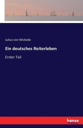 Ein deutsches Reiterleben: Erster Teil