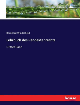 Lehrbuch des Pandektenrechts: Dritter Band