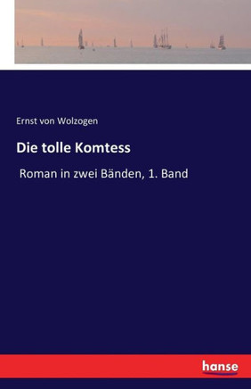 Die tolle Komtess: Roman in zwei B?nden, 1. Band