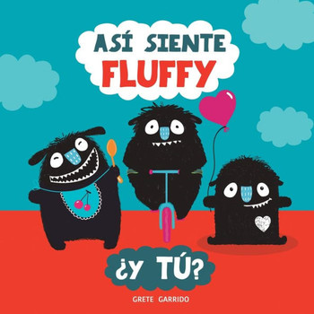 Así siente Fluffy ¿Y tú?: Un libro sobre emociones y sentimientos para niños. Educar las emociones. Inteligencia emocional para niños (Spanish Edition)