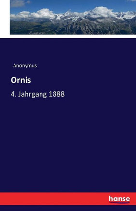 Ornis: 4. Jahrgang 1888