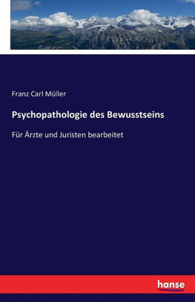 Psychopathologie des Bewusstseins: F?r ?rzte und Juristen bearbeitet