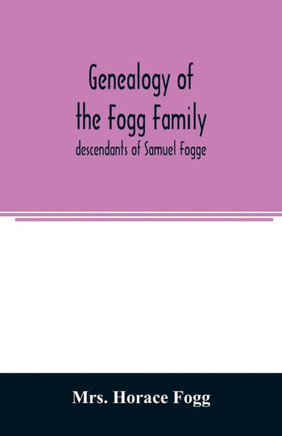 Genealogy of the Fogg family: descendants of Samuel Fogge