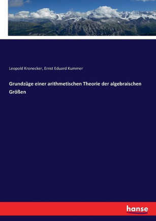 Grundz?ge einer arithmetischen Theorie der algebraischen Gr??en