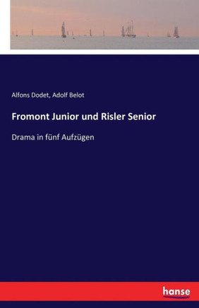Fromont Junior und Risler Senior: Drama in f?nf Aufz?gen