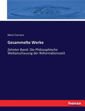 Gesammelte Werke: Zehnter Band: Die Philosophische Weltanschauung der Reformationszeit
