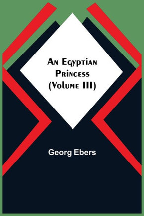 An Egyptian Princess (Volume Iii)