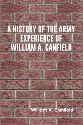 A History of the Army Experience of William A. Canfield