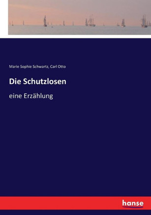 Die Schutzlosen: eine Erz?hlung