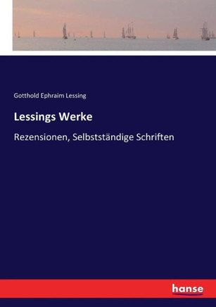 Lessings Werke: Rezensionen, Selbstst?ndige Schriften