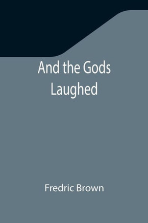 And The Gods Laughed