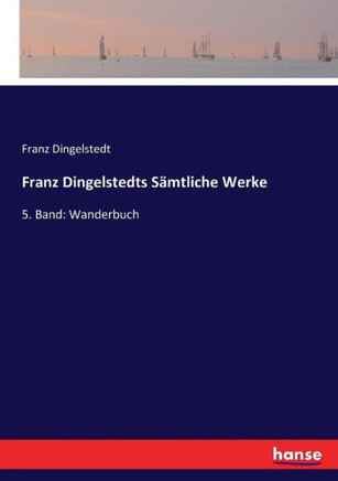 Franz Dingelstedts S?mtliche Werke: 5. Band: Wanderbuch