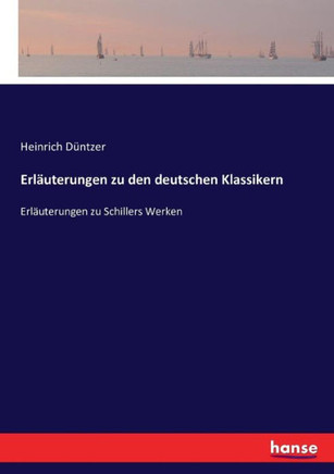 Erl?uterungen zu den deutschen Klassikern: Erl?uterungen zu Schillers Werken