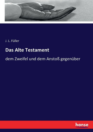 Das Alte Testament: dem Zweifel und dem Ansto? gegen?ber