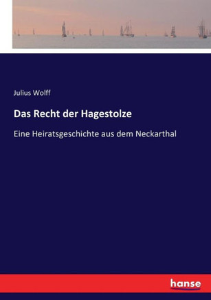 Das Recht der Hagestolze: Eine Heiratsgeschichte aus dem Neckarthal