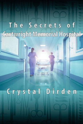 The Secrets Of Cartwright Memorial Hospital