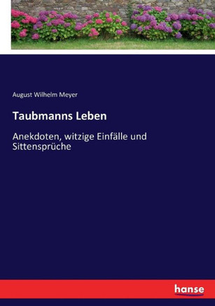Taubmanns Leben: Anekdoten, witzige Einf?lle und Sittenspr?che