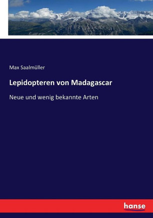 Lepidopteren von Madagascar: Neue und wenig bekannte Arten