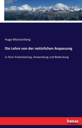 Die Lehre von der nat?rlichen Anpassung: In ihrer Entwickelung, Anwendung und Bedeutung