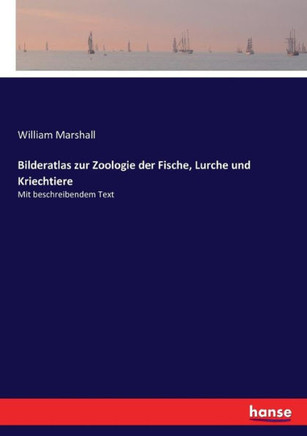 Bilderatlas zur Zoologie der Fische, Lurche und Kriechtiere: Mit beschreibendem Text