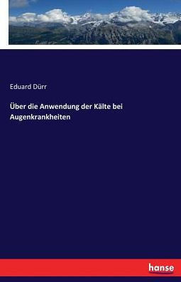 ?ber die Anwendung der K?lte bei Augenkrankheiten
