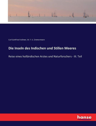 Die Inseln des Indischen und Stillen Meeres: Reise eines holl?ndischen Arztes und Naturforschers - III. Teil