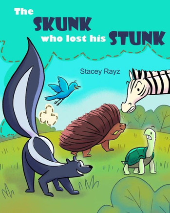The Skunk Who Lost His Stunk: A Story About Being Kind