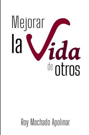 Mejorar La Vida De Otros (Spanish Edition)