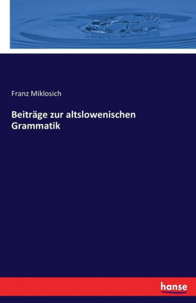 Beitr?ge zur altslowenischen Grammatik