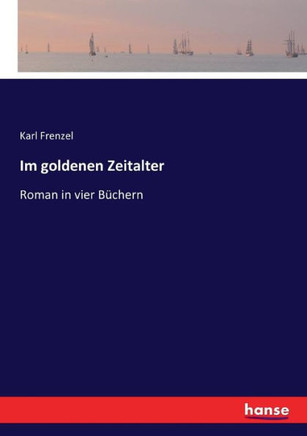 Im goldenen Zeitalter: Roman in vier B?chern