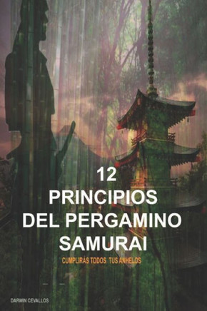 12 Principios Del Pergamino Samurai : Cumplirás Todos Tus Anhelos