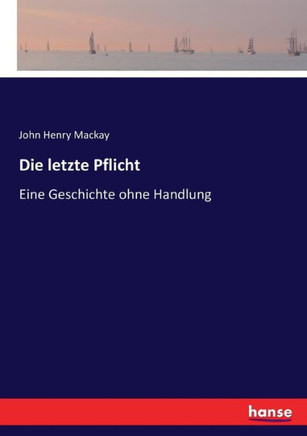 Die letzte Pflicht: Eine Geschichte ohne Handlung