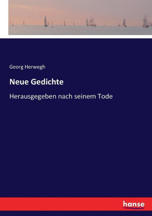 Neue Gedichte: Herausgegeben nach seinem Tode