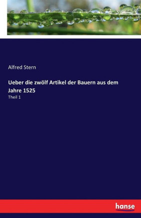 Ueber die zw?lf Artikel der Bauern aus dem Jahre 1525: Theil 1