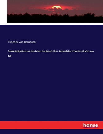 Denkw?rdigkeiten aus dem Leben des Kaiserl. Russ. Generals Carl Friedrich, Grafen, von Toll