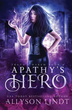 Apathy's Hero: A Reverse Harem Urban Fantasy (Truth's Harem)