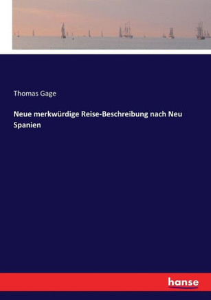 Neue merkw?rdige Reise-Beschreibung nach Neu Spanien