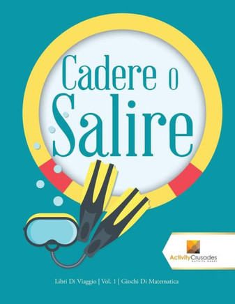 Cadere O Salire : Libri Di Viaggio | Vol. 1 | Giochi Di Matematica (Italian Edition)