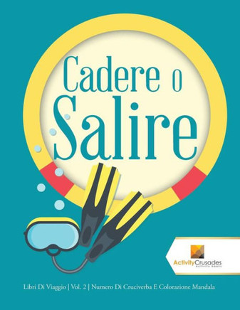 Cadere O Salire : Libri Di Viaggio | Vol. 2 | Numero Di Cruciverba E Colorazione Mandala (Italian Edition)