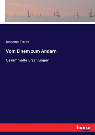 Vom Einem zum Andern: Gesammelte Erz?hlungen