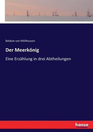 Der Meerk?nig: Eine Erz?hlung in drei Abtheilungen