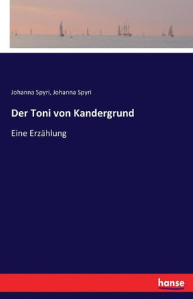 Der Toni von Kandergrund: Eine Erz?hlung