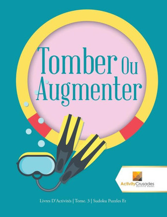 Tomber Ou Augmenter : Livres D'Activités | Tome. 3 | Sudoku Puzzles Et (French Edition)