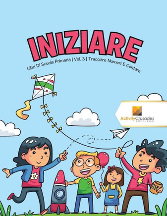 Iniziare : Libri Di Scuola Primaria | Vol. 3 | Tracciare Numeri E Contare (Italian Edition)