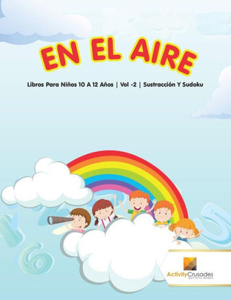 En El Aire : Libros Para Niños 10 A 12 Años | Vol -2 | Sustracción Y Sudoku (Spanish Edition)
