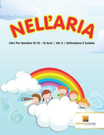 Nell'Aria : Libri Per Bambini Di 10 - 12 Anni | Vol. 2 | Sottrazione E Sudoku (Italian Edition)