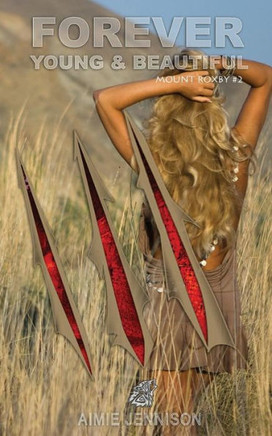 Forever Young And Beautiful (The Mount Roxby Series)