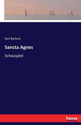 Sancta Agnes: Schauspiel